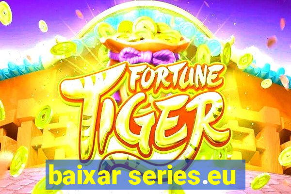 baixar series.eu